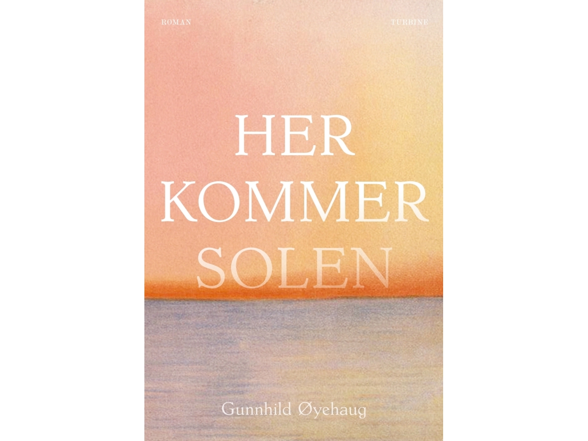 Her Kommer Solen | Gunnhild Øyehaug
