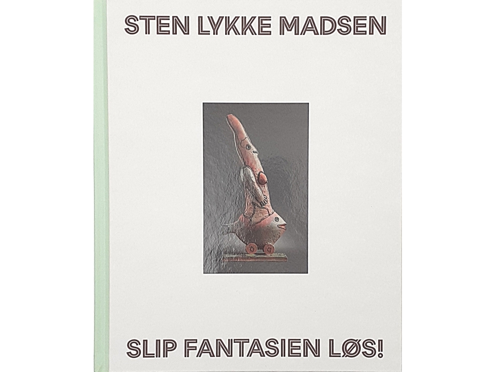Sten Lykke Madsen - Slip Fantasien Løs! | Christina Rauh Oxbøll, Pia Wirnfeldt, Ane Maria Holst-Schmidt, Mette Blum Marcher