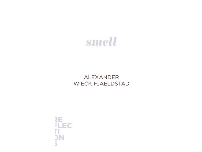 Smell | Alexander Wieck Fjaeldstad