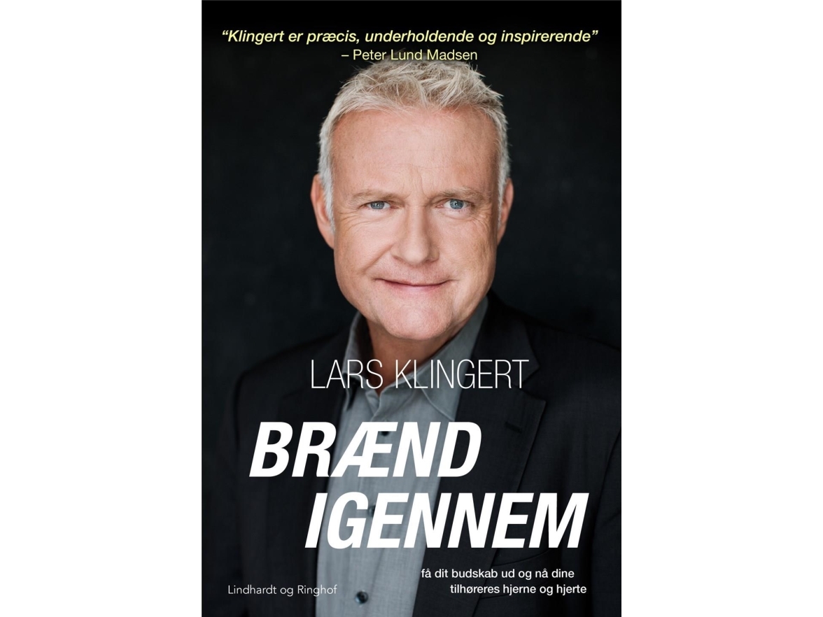 Brænd Igennem - Få Dit Budskab Ud Og Nå Dine Tilhørerers Hjerne Og Hjerte | Lars Klingert