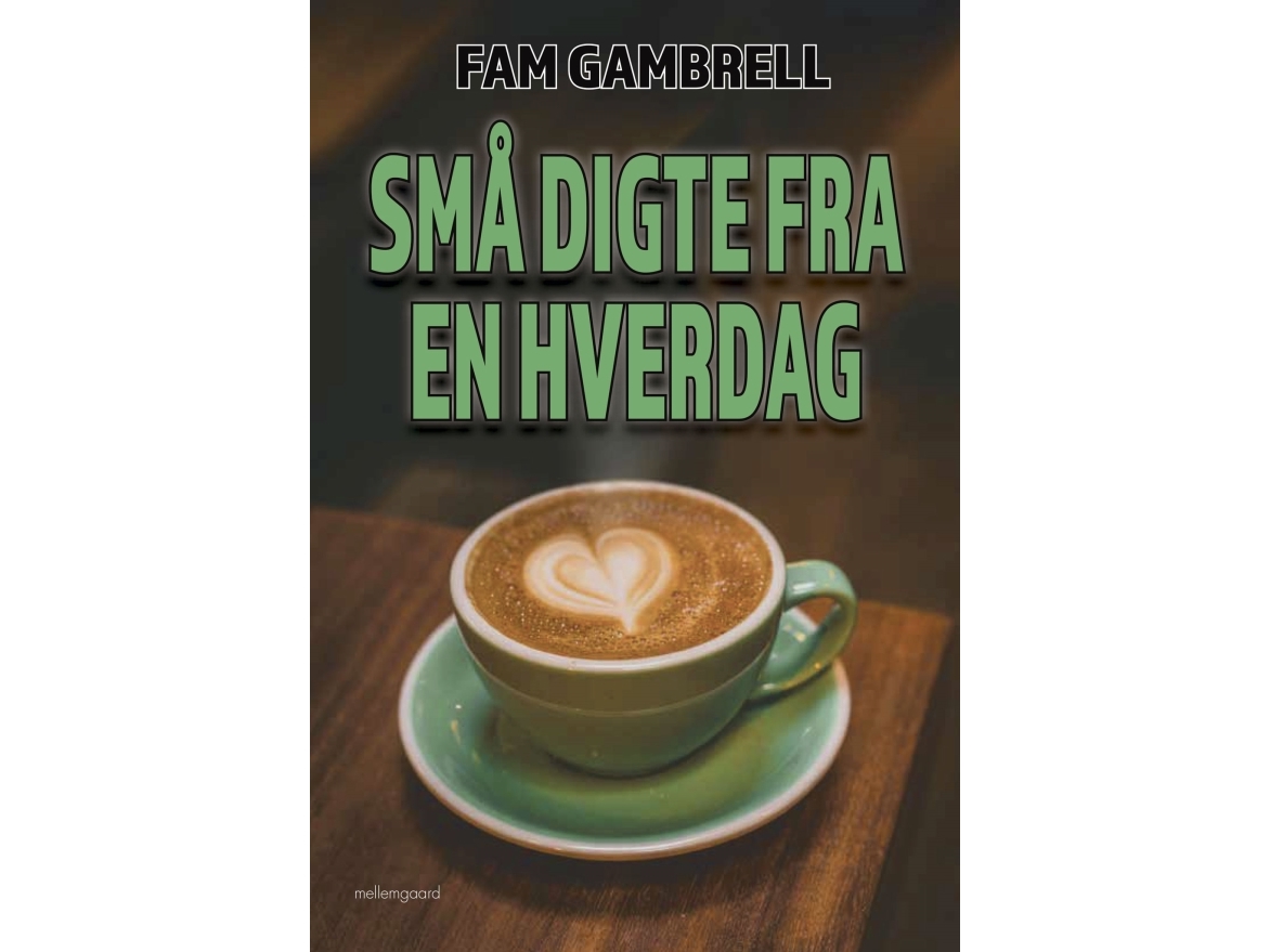 Små Digte Fra En Hverdag | Fam Gambrell