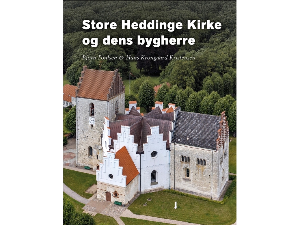 Store Heddinge Kirke Og Dens Bygherre | Bjørn Poulsen Og Hans Krongaard Kristensen. Redaktør: Anne Ingeborg Frank Sørensen