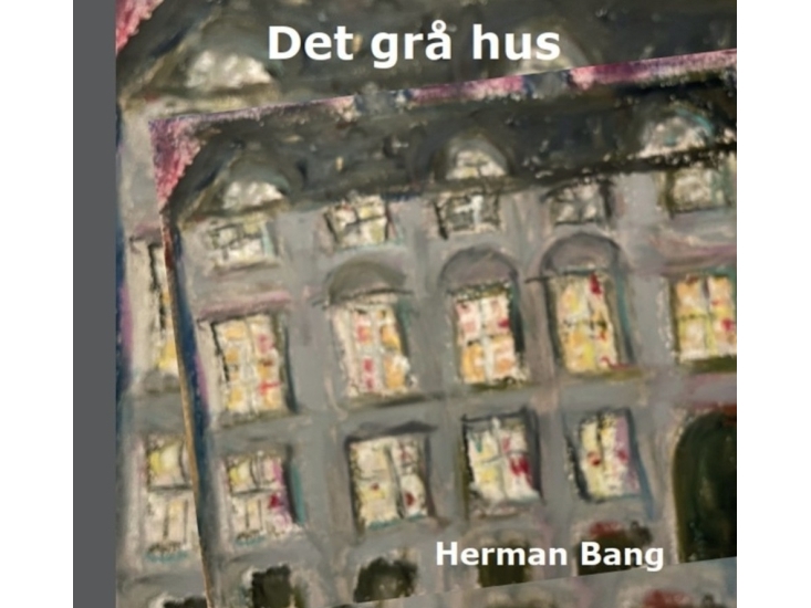 Det Grå Hus | Herman Bang