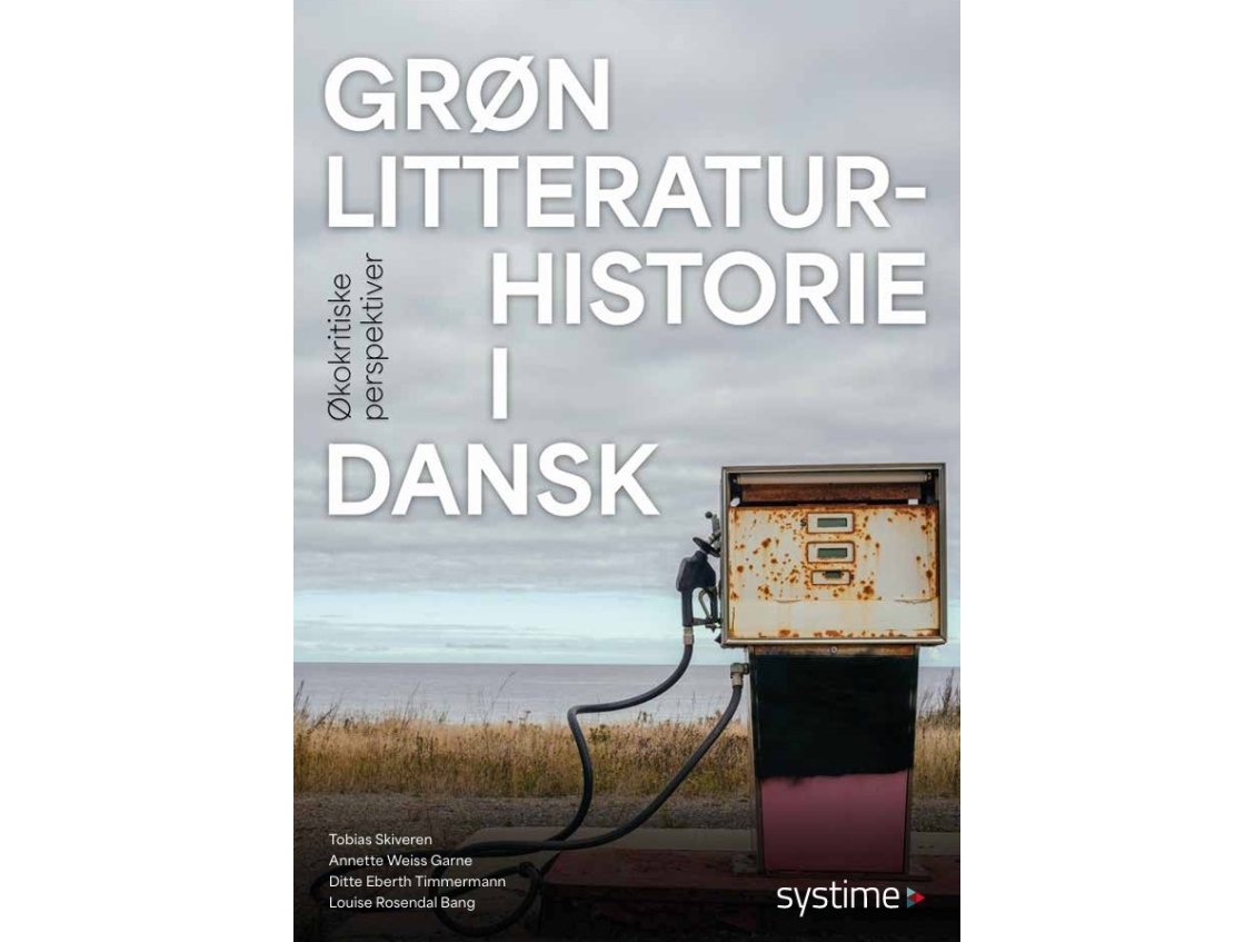 Grøn Litteraturhistorie I Dansk | Annette Weiss Garne, Ditte Eberth Timmermann, Louise Rosendal Bang, Tobias Thejl Ploug Skiveren