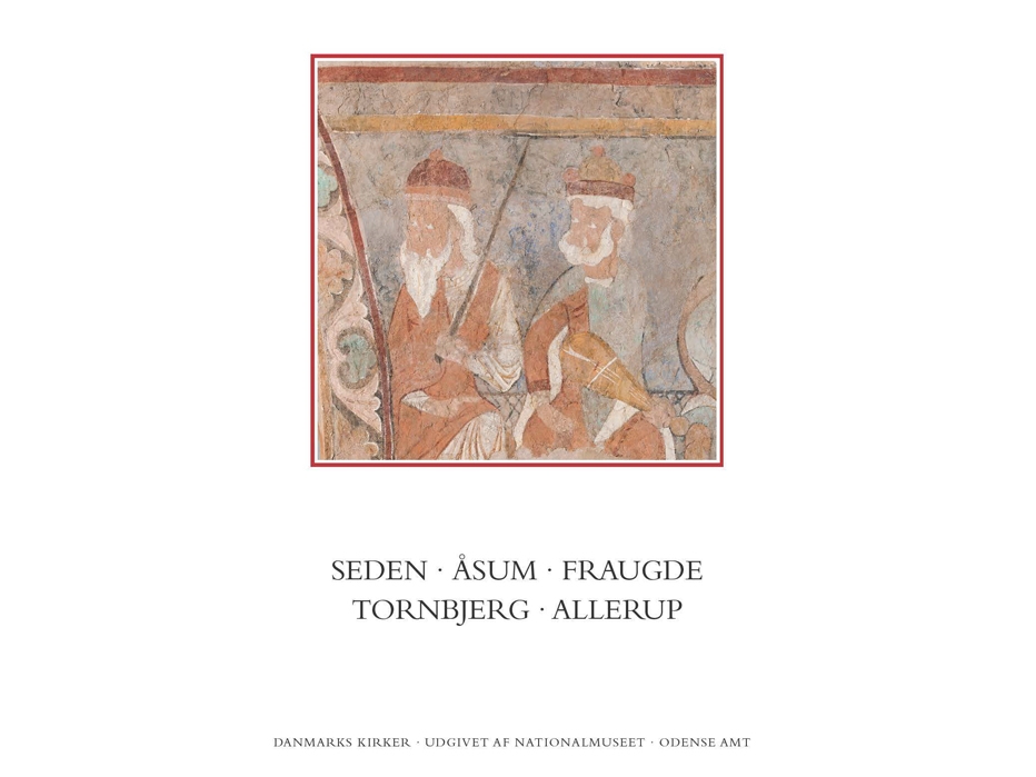 Danmarks Kirker. Odense Amt. Kirkerne I Seden, Åsum, Fraugde, Tornbjerg Og Allerup | David Burmeister Kaaring, Martin Wangsgaard Jürgensen
