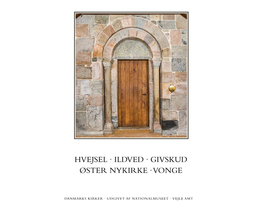 Danmarks Kirker. Vejle Amt. Kirkerne I Hvejsel, Ildved, Givskud, Øster Nykirke, Vonge | Jakob Kieffer-Olsen, Ebbe Nyborg