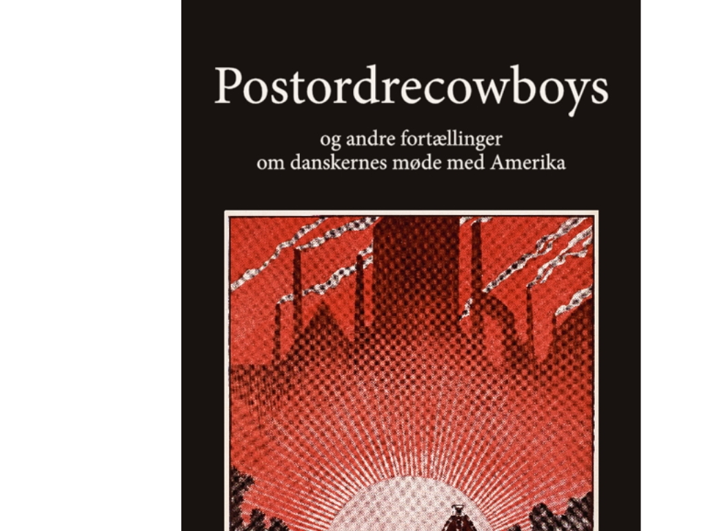 Postordrecowboys Og Andre Fortællinger Om Danskernes Møde Med Amerika | Nils Arne Sørensen