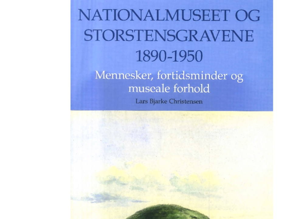Nationalmuseet Og Storstensgravene 1890-1950 | Lars Bjarke Christensen