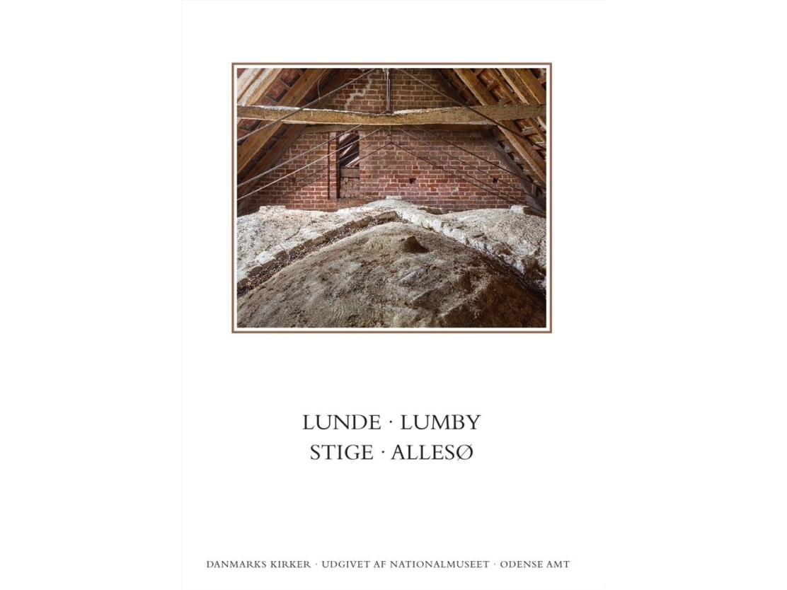 Danmarks Kirker. Odense Amt. Kirkerne I Lunde, Lumby, Stige, Allesø | Lasse J. Bendtsen, Kirstin Eliasen
