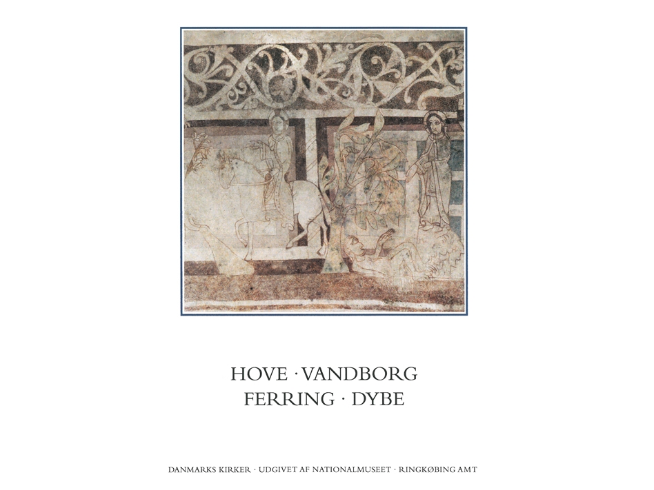 Danmarks Kirker. Ringkøbing Amt. Hove, Vandborg, Ferring, Dybe | Birgitte Bøggild Johannsen, Hugo Johannsen