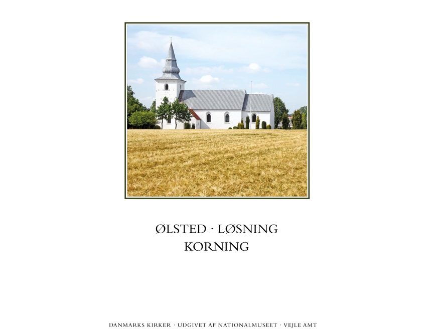 Danmarks Kirker. Vejle Amt. Ølsted, Løsning, Korning | Ebbe Nyborg, Niels Jørgen Poulsen