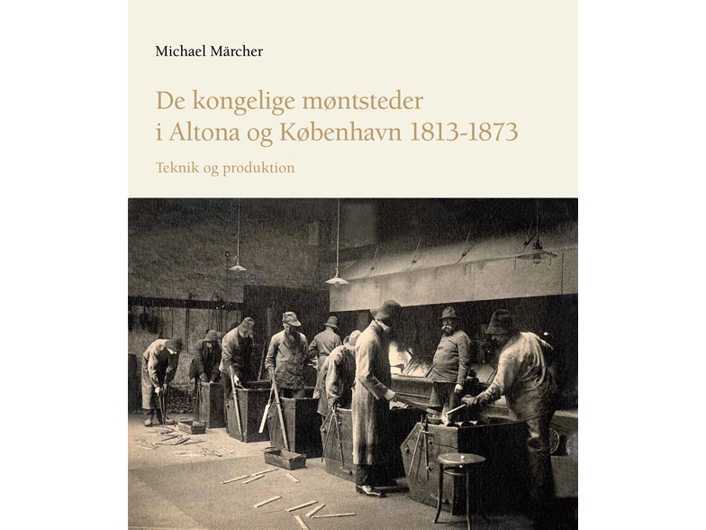 De Kongelige Møntsteder I Altona Og København 1813-1873 | Michael Märcher