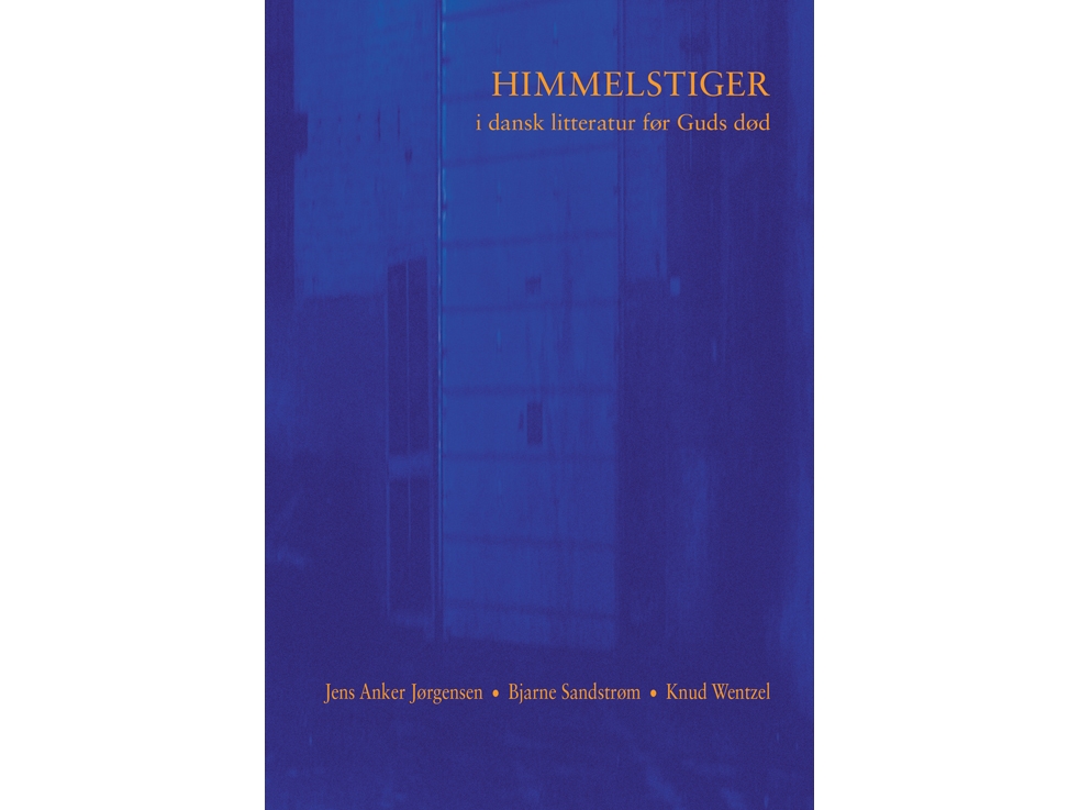 Himmelstiger I Dansk Litteratur Før Guds Død | Jens Anker Jørgensen, Bjarne Sandstrøm, Knud Wentzel