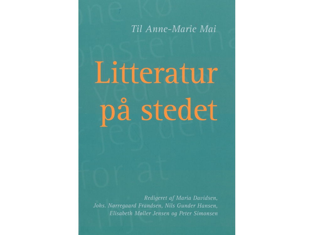 Litteratur På Stedet | Maria Davidsen, Johs. Nørregaard Frandsen, Nils Gunder Hansen, Elisabeth Møller Jensen, Peter Simonsen