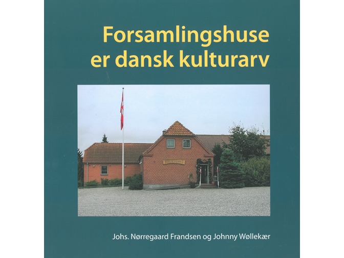 Forsamlingshuse Er Dansk Kulturarv | Johnny Wøllekær, Johs. Nørregaard Frandsen