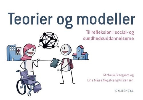 Teorioita ja malleja reflektointiin sosiaali- ja terveydenhuollon koulutuksessa | Line Majse Møgelvang Kristensen Michelle Gravgaard | Kieli: Tanska