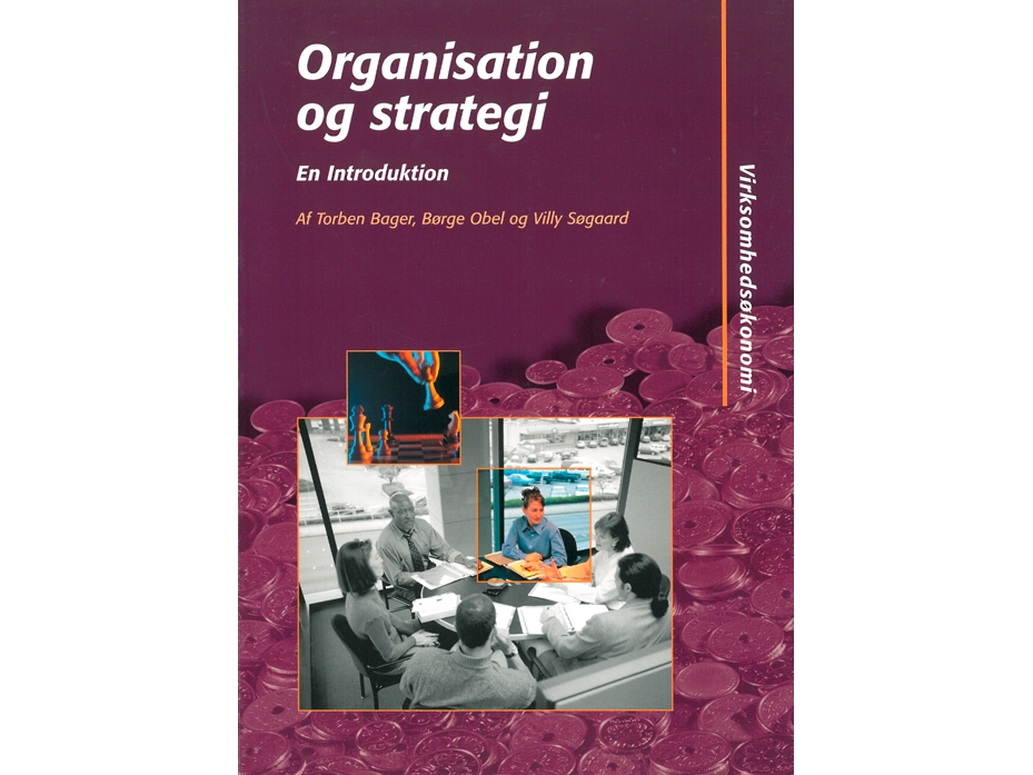 Organisation Og Strategi - En Introduktion | Torben Bager, Børge Obel, Villy Søgaard