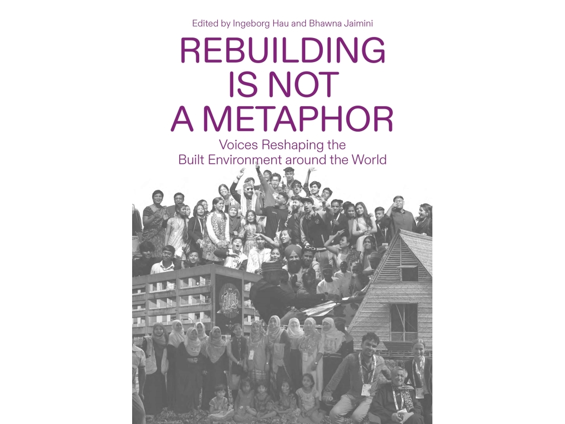 Rebuilding Is Not A Metaphor | Ingeborg Hau, Bhawna Jaimini, Natalie Mossin, Adam Linde Nielsen, Asbjørn Lund, Søren Nielsen, Alessandra Gola, Abdalr