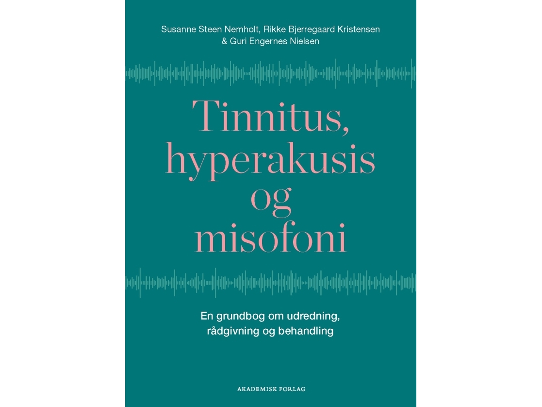 Tinnitus, hyperakusis og misofoni | Susanne Nemholt Rikke Bjerregaard Kristensen Guri Engernes Nielsen