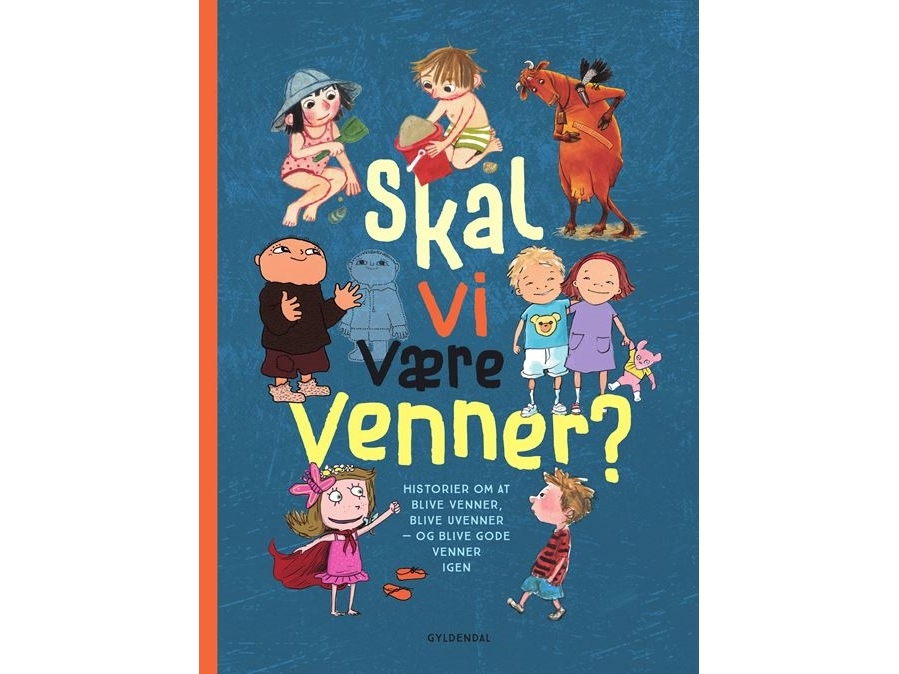 Skal vi være venner? | Gunilla Bergström Charlotte Pardi Sabine Lemire Signe Kjær Inger Tobiasen Kirsten Sonne Harild Alberte Winding Jujja Wieslander Rasmus Bregnhøi Trine Bundsgaard