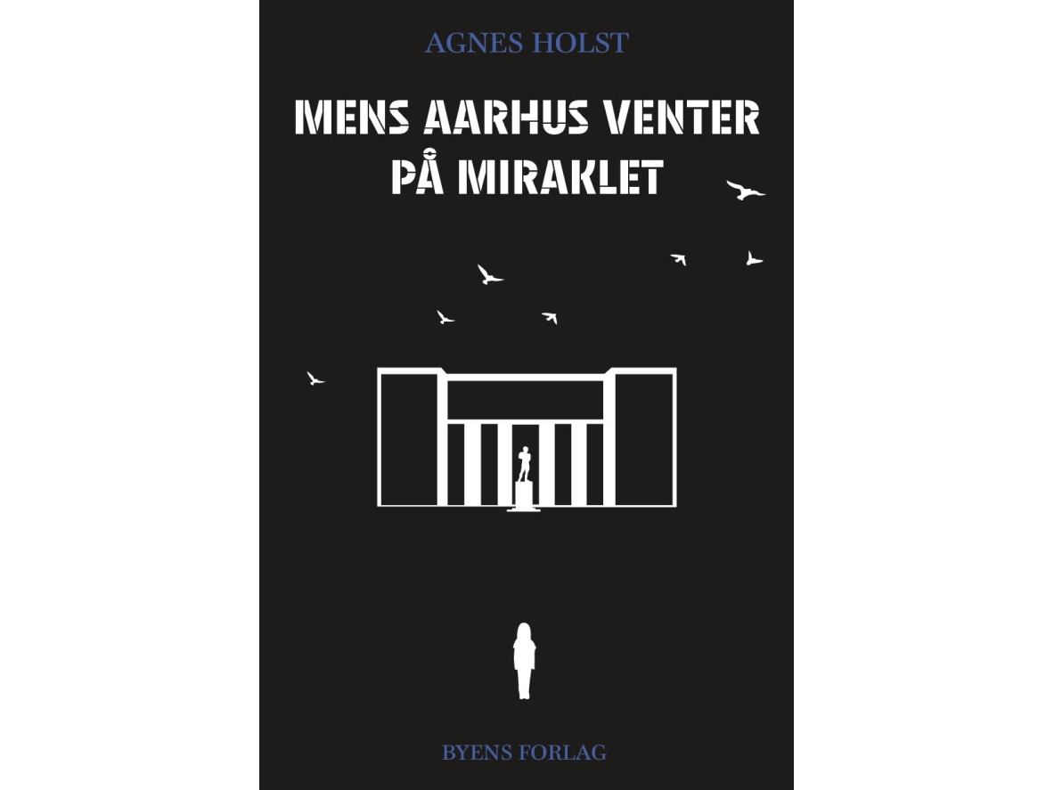 Mens Aarhus venter på miraklet | Agnes Holst