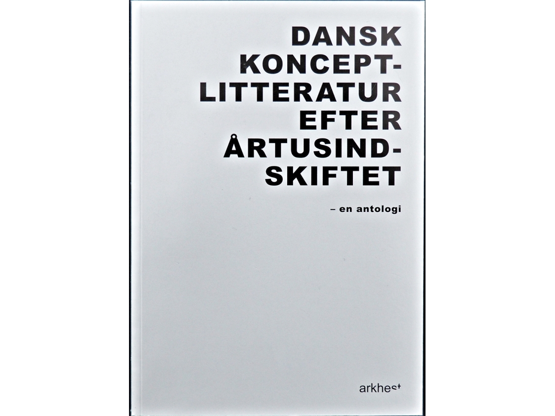 Dansk Konceptlitteratur Efter Årtusindskiftet | Martin Larsen, Kamilla Jørgensen, Gitte Broeng, Mette Østgaard Henriksen, Mette Moestrup M.Fl.