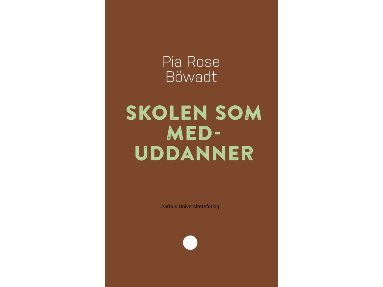 Skolen Som Meduddanner | Pia Rose Böwadt