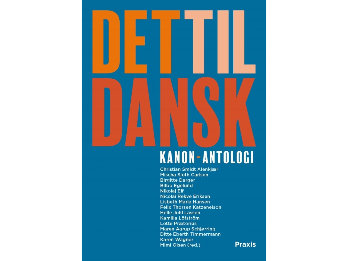 Det Til Dansk - Kanon-Antologi | Bilbo Egelundmischa Sloth Carlsenkamilla Löfströmfelix Thorsen Katzenelsonditte Timmermannnicolai Rekve Eriksenkaren