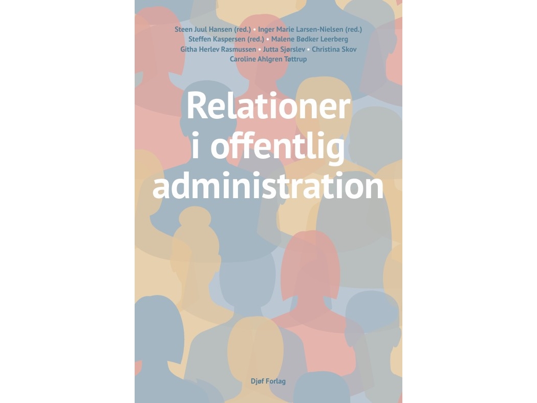 Relationer I Offentlig Administration | Steen Juul Hanseninger Marie Larsen-Nielsensteffen Kaspersenmalene Bødker Leerberggitha Herlev Rasmussenjutta