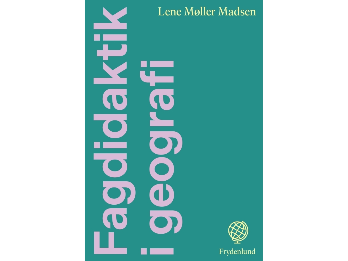 Fagdidaktik i geografi | Lene Møller Madsen