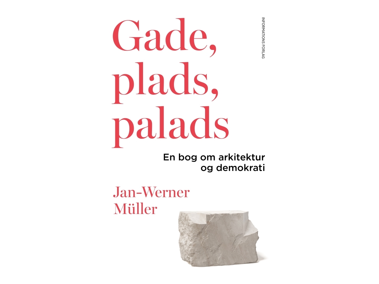 Gade, Plads, Palads | Jan-Werner Müller