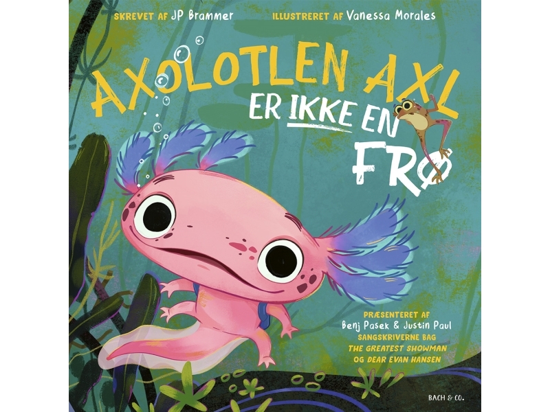 Axolotlen Axl Er Ikke En Frø | Jp Brammerbenj Pasekjustin Paulvanessa Morales
