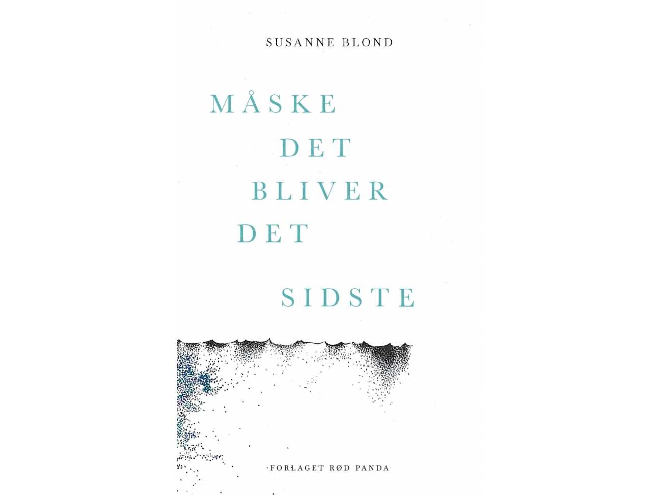 Måske Det Bliver Det Sidste | Susanne Blond