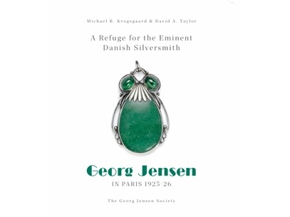 A Refuge For The Eminent Danish Silversmith - Georg Jensen In Paris 1925-26 | Michael Rindom Krogsgaard & David A. Taylor