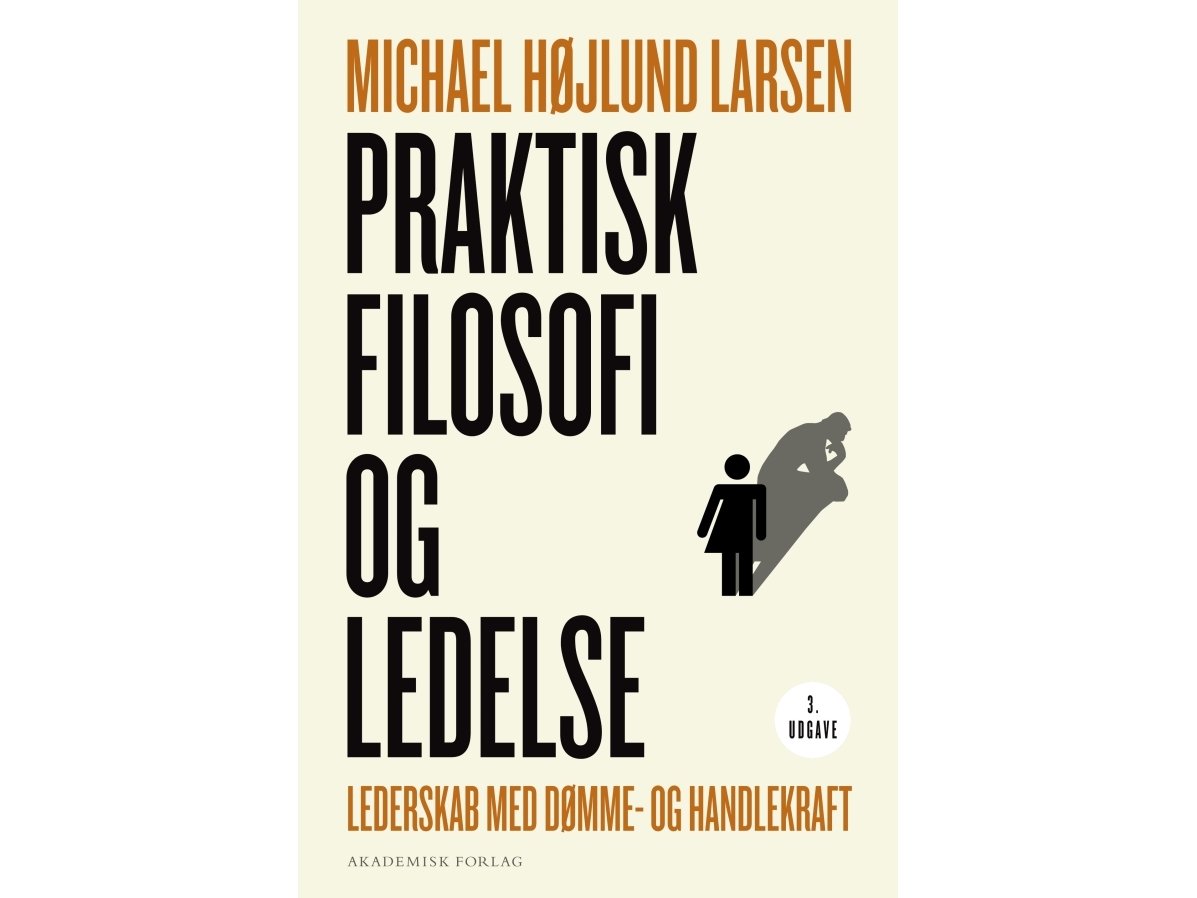 Praktisk Filosofi Og Ledelse | Michael Højlund Larsen