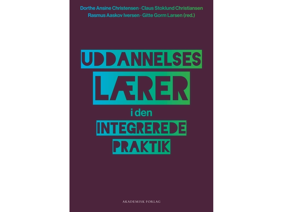 Uddannelseslærer I Den Integrerede Praktik | Claus Stoklund Christiansengitte Gorm Larsenrasmus Aaskov Iversendorthe Ansine Christensen