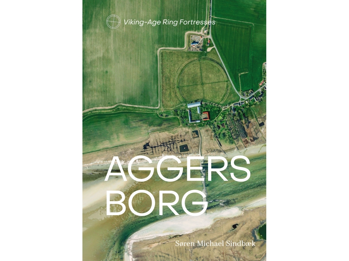 Aggersborg | Søren Michael Sindbæk