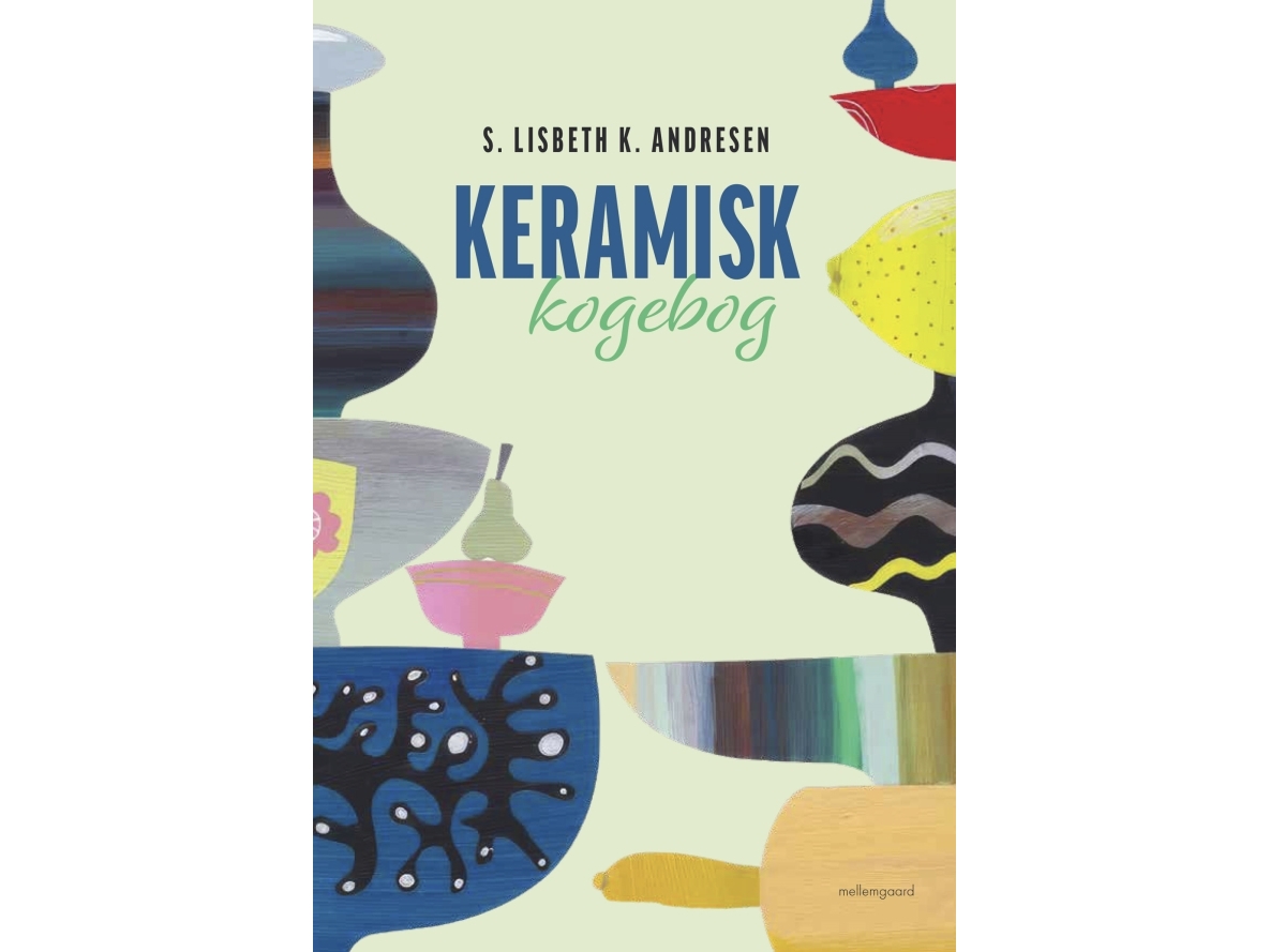 Keramisk Kogebog | S. Lisbeth K. Andresen