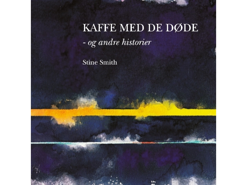 Kaffe Med De Døde - Og Andre Historier | Stine Smith