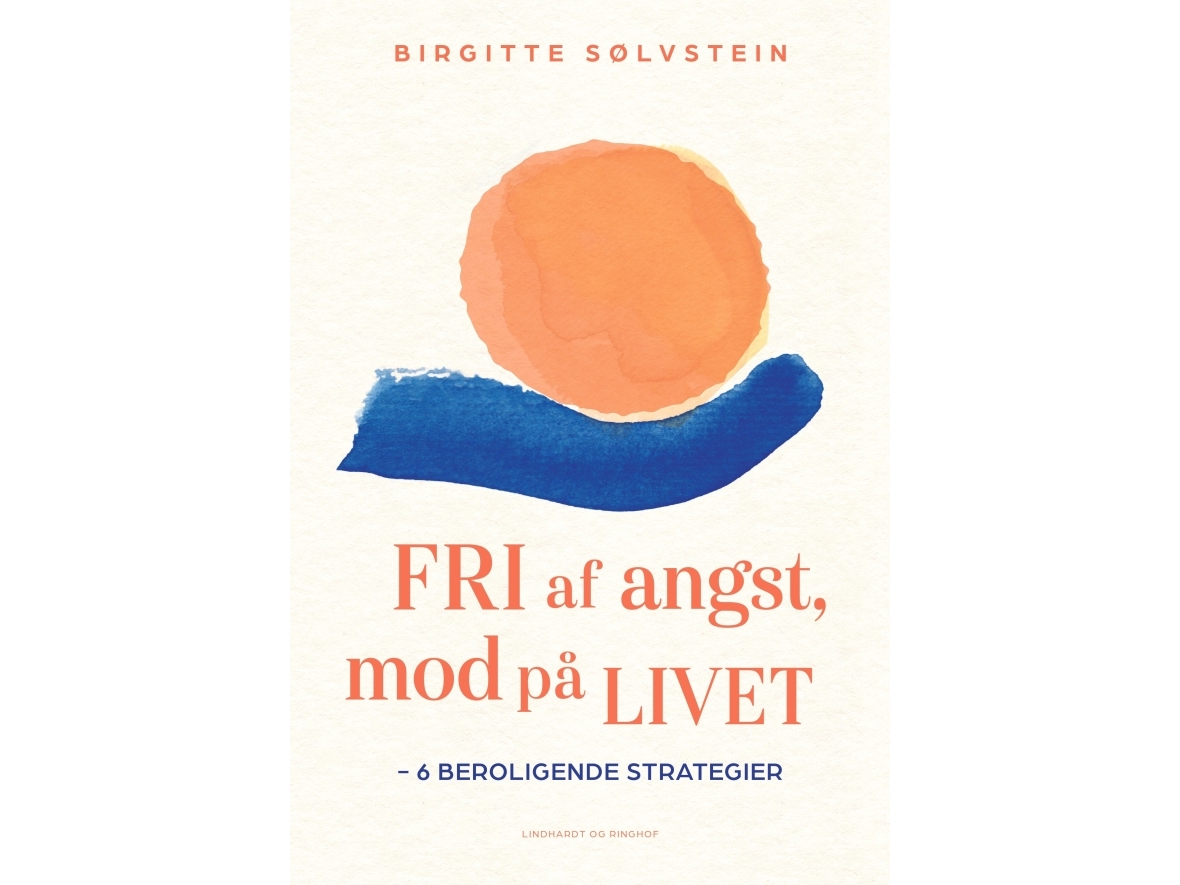 Fri Af Angst, Mod På Livet | Birgitte Sølvstein