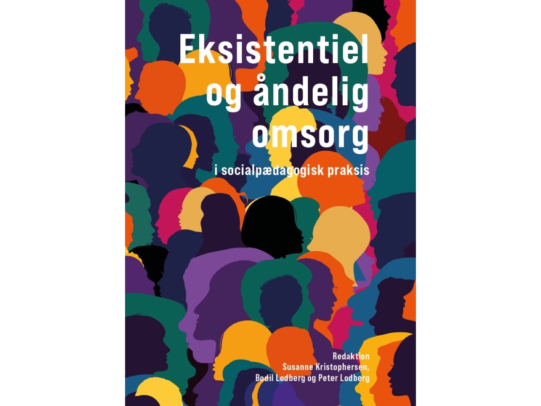 Eksistentiel Og Åndelig Omsorg | Red. Susanne Kristophersen, Bodil Lodberg Og Peter Lodberg