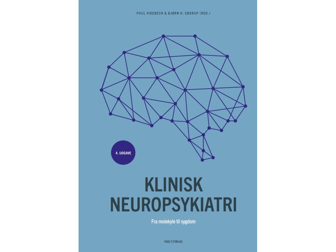 Klinisk Neuropsykiatri - 4. Udgave | Poul Videbech Og Bjørn H. Ebdrup (Red.)