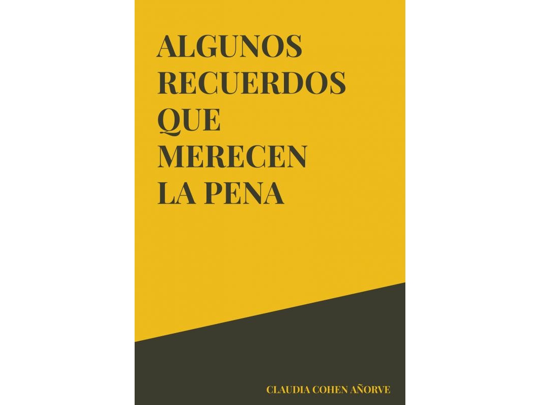 Algunos Recuerdos Que Merecen La Pena | Claudia Cohen Añorve