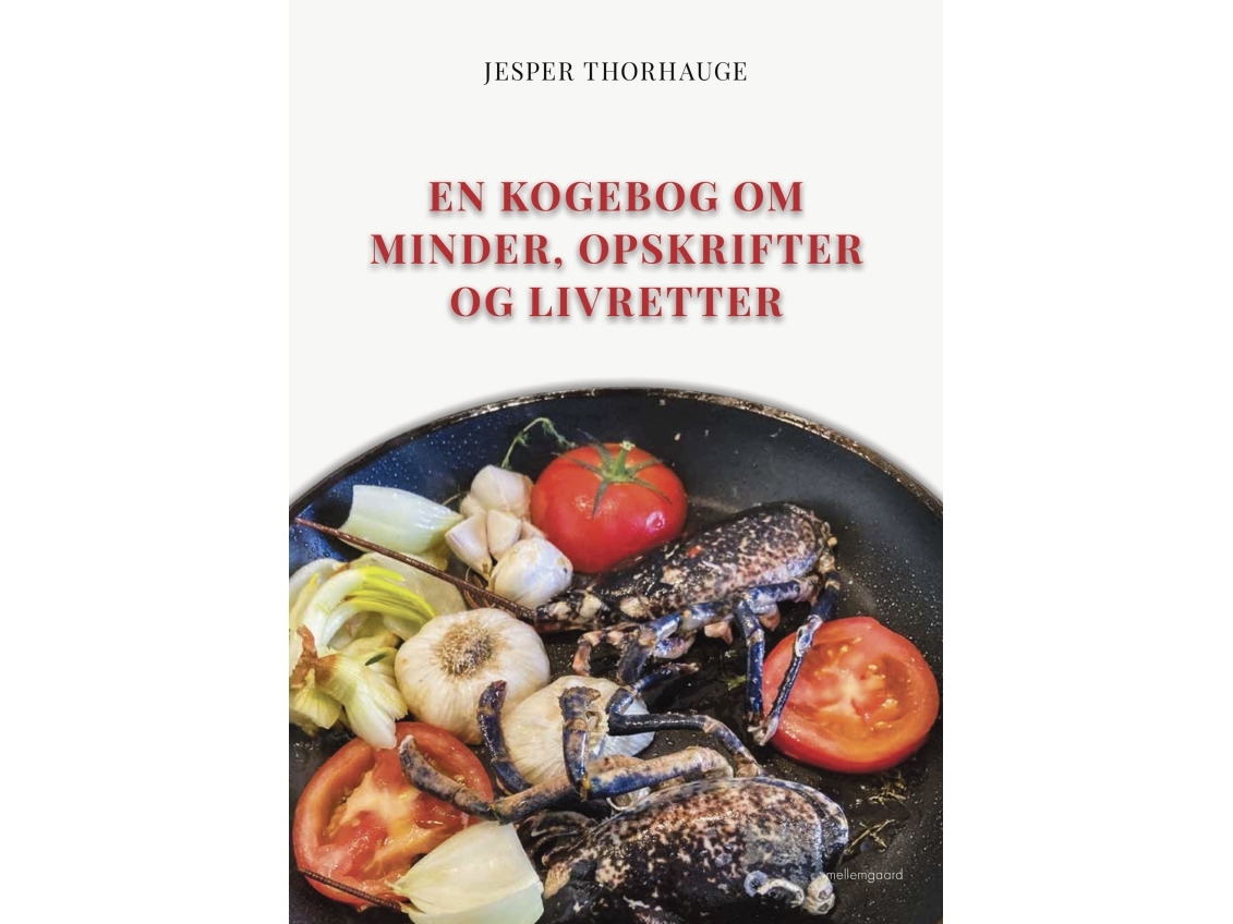 En Kogebog Om Minder, Opskrifter Og Livretter | Jesper Thorhauge