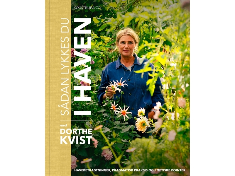 Sådan lykkes du i haven | Dorthe Kvist