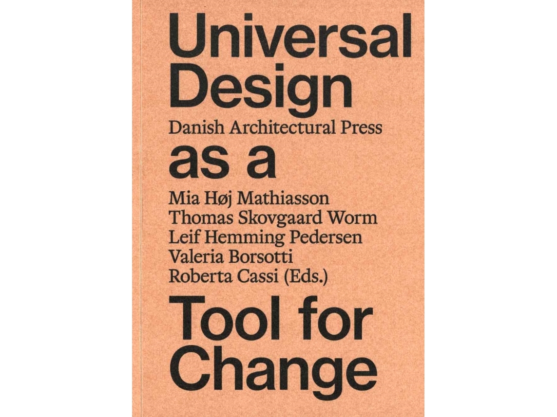 Universal Design As A Tool For Change | Anne Kathrine Frandsen, Akrimar Tongkaew, Barbara Nino Carreras, Camilla Ryhl, Cath Borch Jensen, Christine B