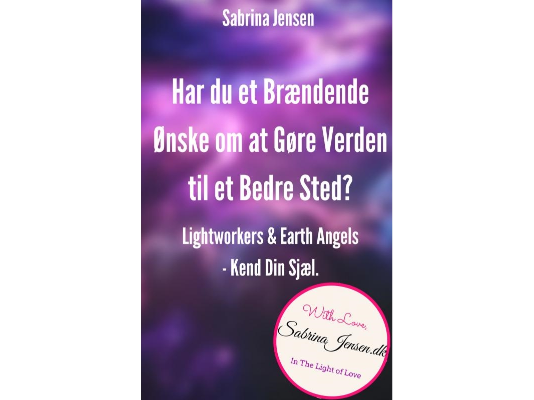 Lightworkers Og Earth Angels–Kend Din Sensitive Sjæl | Sabrina Jensen