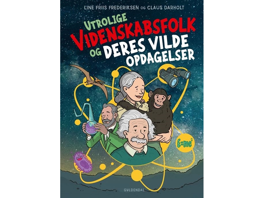 Utrolige Videnskabsfolk Og Deres Vilde Opdagelser | Line Friis Frederiksen