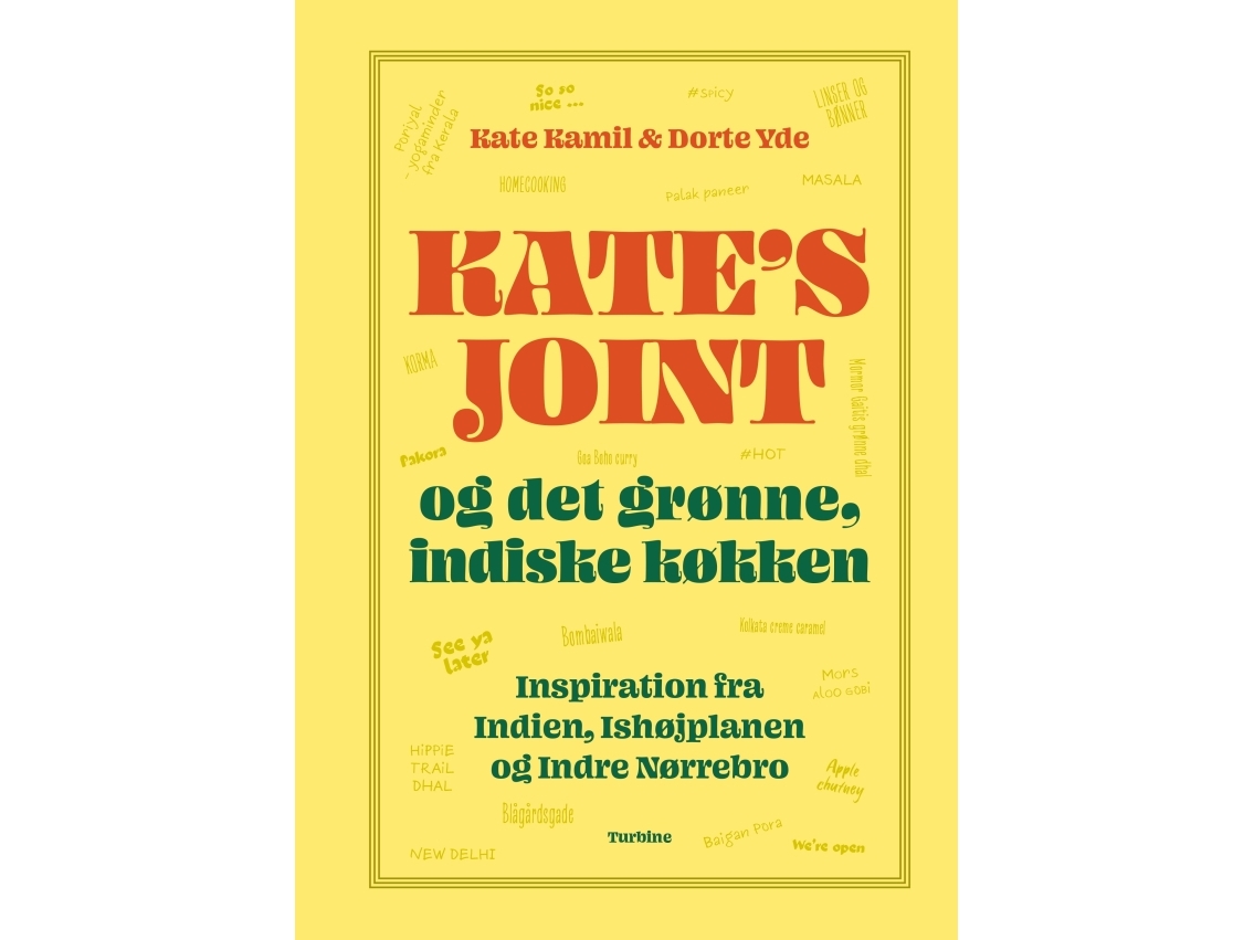 Kate’S Joint & Og Det Grønne, Indiske Køkken | Kate Kamil Og Dorte Yde
