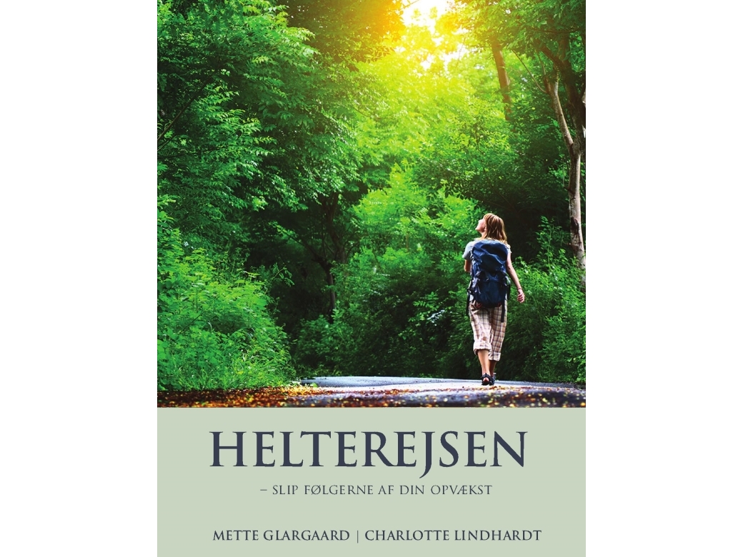 Helterejsen - Slip Følgerne Af Din Opvækst | Charlotte Lindhart Mette Glargaard